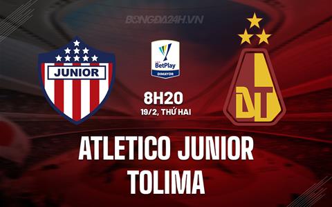Nhận định Atletico Junior vs Tolima 8h20 ngày 19/2 (VĐQG Colombia 2024)