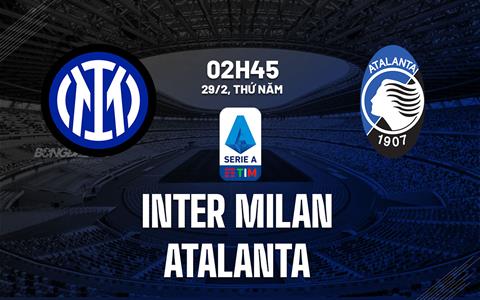 Đè bẹp Atalanta, Inter Milan nối dài mạch toàn thắng trong năm 2024