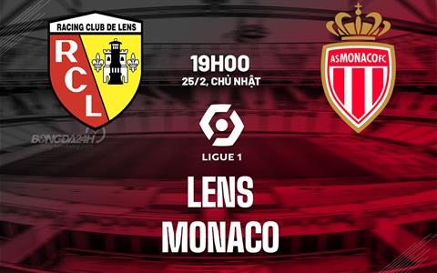 Nhận định bóng đá Lens vs Monaco 19h00 ngày 25/2 (Ligue 1 2023/24)