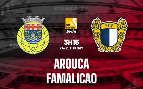 Nhận định Arouca vs Famalicao 3h15 ngày 24/2 (VĐQG Bồ Đào Nha 2023/24)