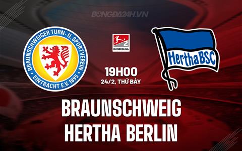 Nhận định Braunschweig vs Hertha Berlin 19h00 ngày 24/2 (Hạng 2 Đức 2023/24)