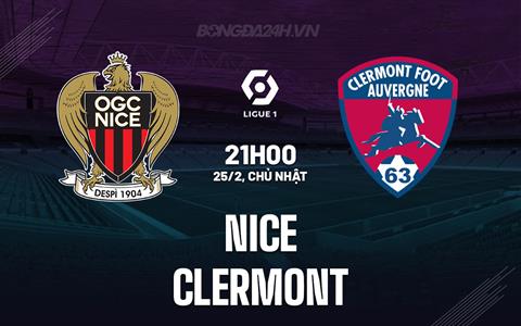 Nhận định - dự đoán Nice vs Clermont 21h00 ngày 25/2 (VĐQG Pháp 2023/24)