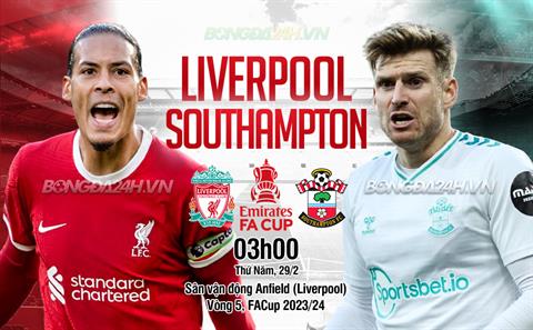 Nhận định Liverpool vs Southampton (03h00 ngày 29/2): Mừng công tại Anfield