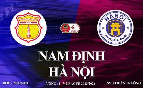 Nam Định vs Hà Nội FC link xem trực tiếp V-League hôm nay 28/2/2024