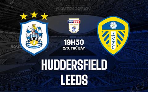 Nhận định Huddersfield vs Leeds 19h30 ngày 2/3 (Hạng Nhất Anh 2023/24)