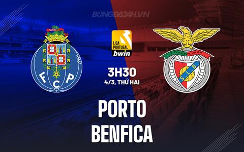 Nhận định Porto vs Benfica 3h30 ngày 4/3 (VĐQG Bồ Đào Nha 2023/24)