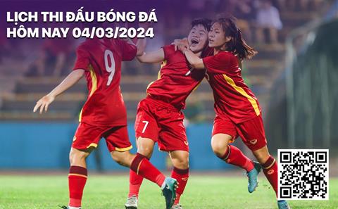 Lịch thi đấu bóng đá hôm nay 4/3: Nữ U20 Việt Nam - nữ U20 Nhật Bản