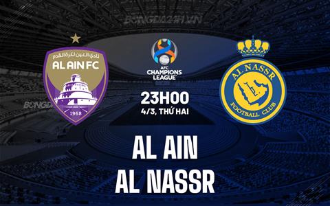 Nhận định Al-Ain vs Al Nassr 23h00 ngày 4/3 (AFC Champions League 2023/24)