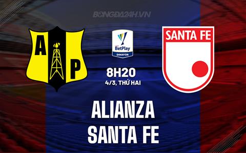 Nhận định Alianza vs Santa Fe 8h20 ngày 4/3 (VĐQG Colombia 2023/24)