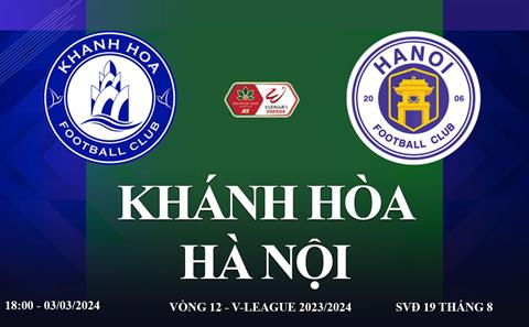Trực tiếp Khánh Hòa vs Hà Nội FC link xem V-League hôm nay 3/3/2024