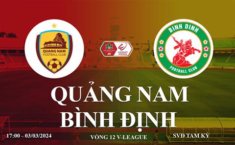 Trực tiếp Quảng Nam vs Bình Định link xem V-League hôm nay 3/3/2024