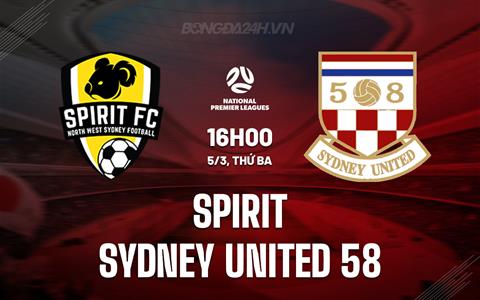 Nhận định Spirit vs Sydney United 58 16h00 ngày 5/3 (VĐ bang New South Wales 2024)