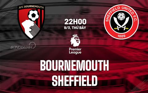 Nhận định Bournemouth vs Sheffield (22h00 ngày 9/3): Chìm sâu xuống đáy
