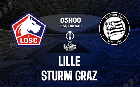 Nhận định bóng đá Lille vs Sturm Graz 3h00 ngày 15/3 (Conference League 2023/24)