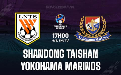 Nhận định Shandong Taishan vs Yokohama Marinos 17h00 ngày 6/3 (AFC Champions League 2023/24)