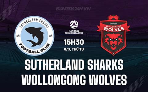 Nhận định Sutherland Sharks vs Wollongong Wolves 15h30 ngày 6/3 (VĐ bang New South Wales 2024)
