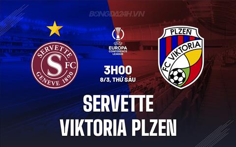 Nhận định Servette vs Viktoria Plzen 3h00 ngày 8/3 (Conference League 2023/24)