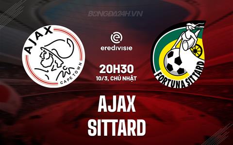 Nhận định Ajax vs Sittard 20h30 ngày 10/3 (VĐQG Hà Lan 2023/24)
