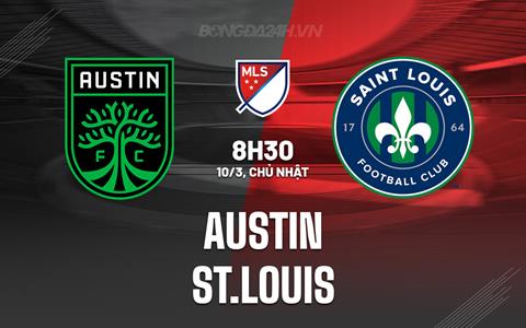 Nhận định bóng đá Austin vs St.Louis 8h30 ngày 10/3 (Nhà nghề Mỹ 2024)