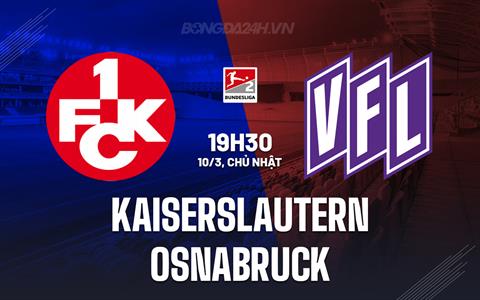 Nhận định Kaiserslautern vs Osnabruck 19h30 ngày 10/3 (Hạng 2 Đức 2023/24)