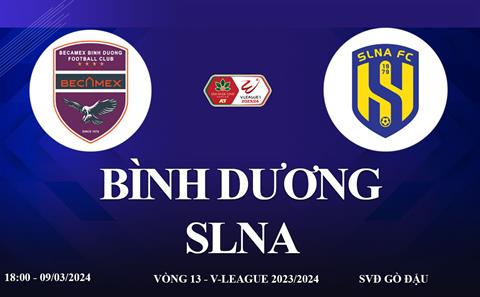 Trực tiếp Bình Dương vs SLNA link xem V-League hôm nay 9/3/2024