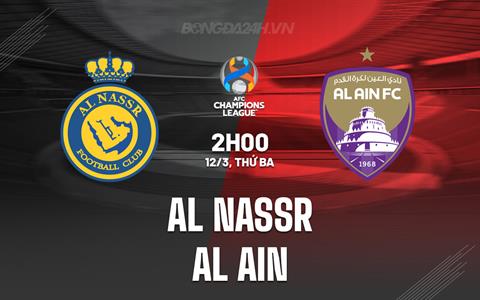 Nhận định Al Nassr vs Al-Ain 2h00 ngày 12/3 (AFC Champions League 2023/24)