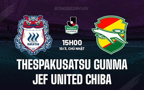 Nhận định Thespakusatsu Gunma vs JEF United Chiba 15h00 ngày 10/3 (Hạng 2 Nhật 2023/24)