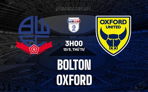 Nhận định bóng đá Bolton vs Oxford 3h00 ngày 13/3 (Hạng 3 Anh 2023/24)