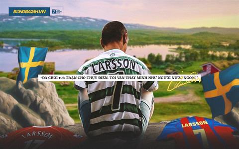 Henrik Larsson: “Đã chơi 106 trận cho Thụy Điển, tôi vẫn thấy mình như người nước ngoài”