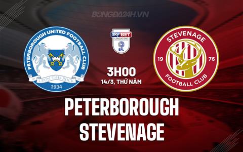 Nhận định Peterborough vs Stevenage 3h00 ngày 14/3 (Hạng 3 Anh 2023/24)