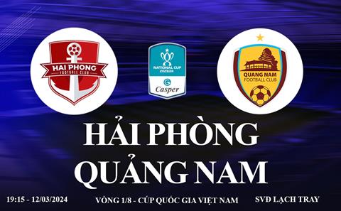 Hải Phòng vs Quảng Nam link xem cúp quốc gia Việt Nam hôm nay 12/3/2024