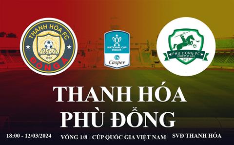 Trực tiếp Thanh Hóa vs Phù Đổng link xem cúp quốc gia Việt Nam hôm nay 12/3
