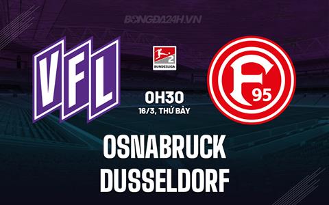 Nhận định Osnabruck vs Dusseldorf 0h30 ngày 16/3 (Hạng 2 Đức 2023/24)