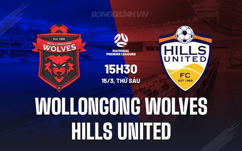 Nhận định Wollongong Wolves vs Hills United 15h30 ngày 15/3 (VĐ bang New South Wales 2024)