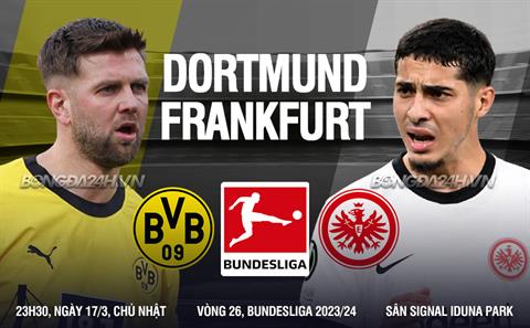 Nhận định bóng đá Dortmund vs Frankfurt 23h30 ngày 17/3 (Bundesliga 2023/24)