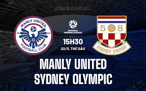 Nhận định Manly United vs Sydney Olympic 15h30 ngày 22/3 (VĐ bang New South Wales 2024)