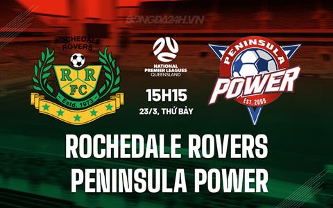 Nhận định Rochedale Rovers vs Peninsula Power 15h15 ngày 23/3 (VĐ bang Queensland 2024)