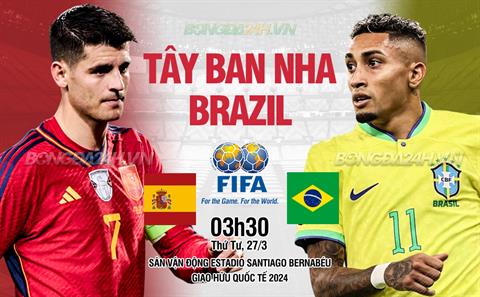 Nhận định Tây Ban Nha vs Brazil (03h00 ngày 27/03): Selecao không dễ bị đánh bại