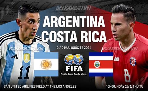 Nhận định Argentina vs Costa Rica (10h00 ngày 27/3): Thêm một chiến thắng