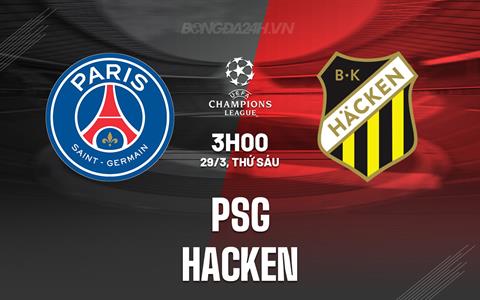 Nhận định Nữ PSG vs Nữ Hacken 3h00 ngày 29/3 (Champions League 2023/24)