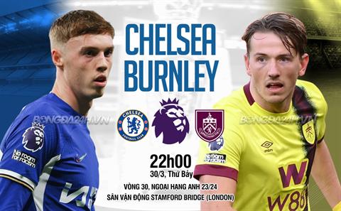 Nhận định Chelsea vs Burnley (22h00 ngày 30/3): Bừng sáng hy vọng