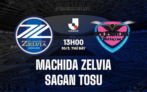 Nhận định Machida Zelvia vs Sagan Tosu 13h00 ngày 30/3 (VĐQG Nhật Bản 2024)
