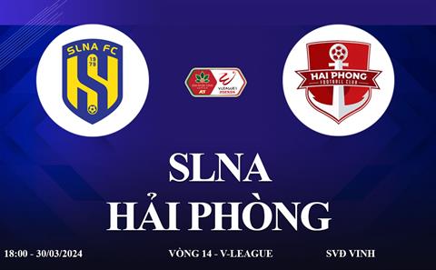 Trực tiếp SLNA vs Hải Phòng link xem VTV5 V-League 30/3/2024