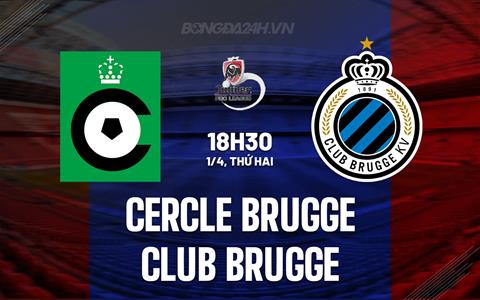 Nhận định Cercle Brugge vs Club Brugge 18h30 ngày 1/4 (VĐQG Bỉ 2023/24)