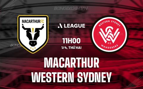 Nhận định Macarthur vs Western Sydney 11h00 ngày 1/4 (VĐQG Australia 2023/24)