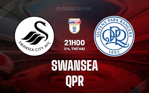 Nhận định Swansea vs QPR 21h00 ngày 1/4 (Hạng nhất Anh 2023/24)