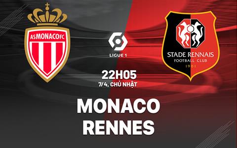 Nhận định bóng đá Monaco vs Rennes 22h05 ngày 7/4 (Ligue 1 2023/24)