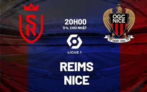 Nhận định bóng đá Reims vs Nice 20h00 ngày 7/4 (Ligue 1 2023/24)