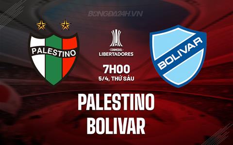 Nhận định Palestino vs Bolivar 7h00 ngày 5/4 (Copa Libertadores 2024)