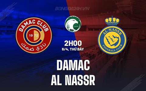 Nhận định Damac vs Al Nassr 2h00 ngày 6/4 (VĐQG Saudi Arabia 2023/24)